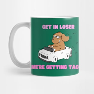 Get in loser Mug